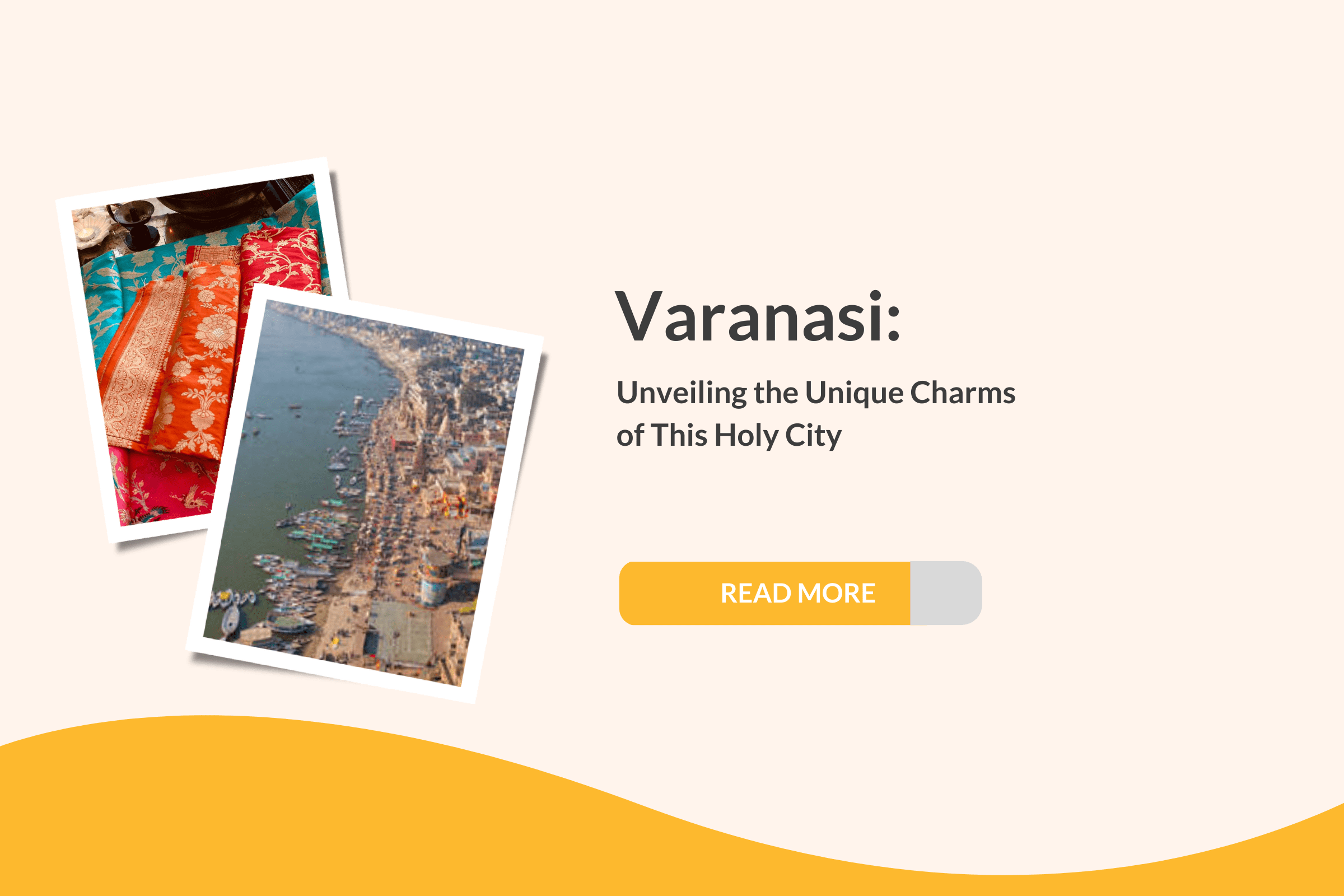 Unveiling the Unique Charms of Varanasi